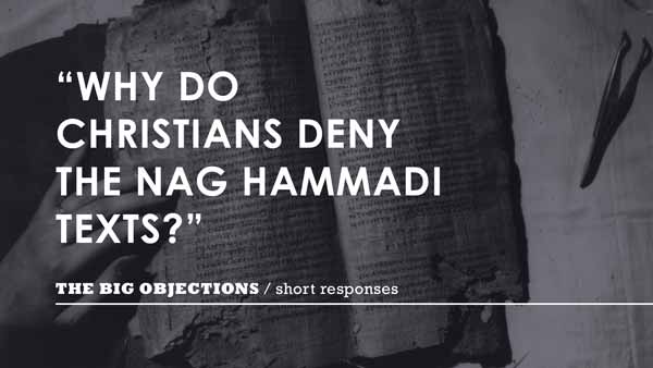 Why do Christians deny the Nag Hammadi texts?